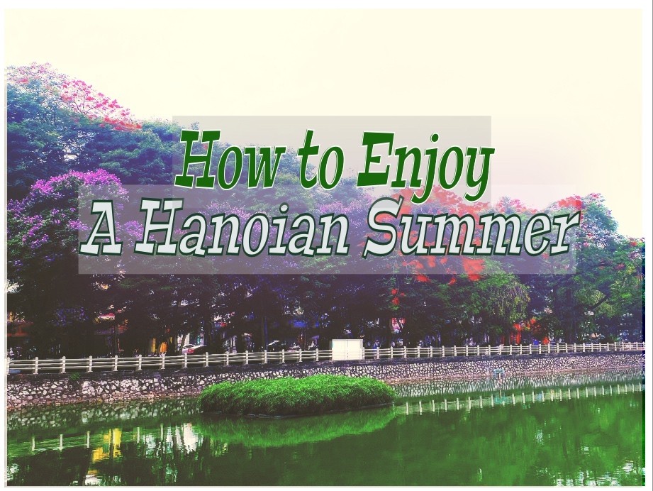 expats and locals on how to fully enjoy your summer vacation in hanoi
