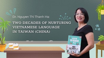 Dr. Nguyen Thi Thanh Ha: Two Decades of Nurturing Vietnamese Language  in Taiwan (China) Dr. Nguyen Thi Thanh Ha: Two Decades of Nurturing Vietnamese Language  in Taiwan (China)
