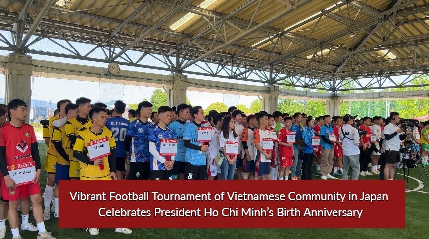 Vibrant Football Tournament of Vietnamese Community in Japan Celebrates President Ho Chi Minh’s Birth Anniversary