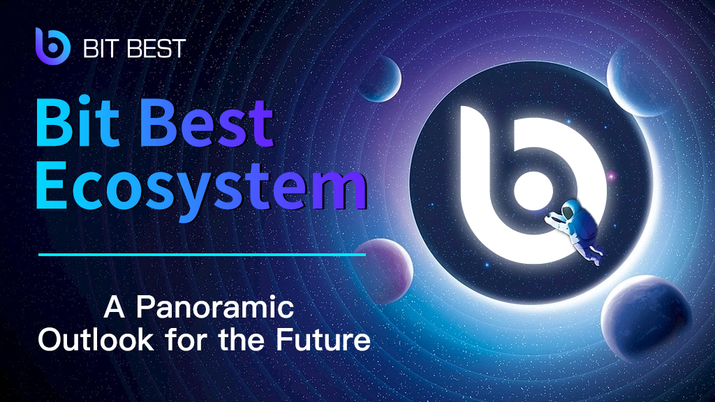 Bit Best Ecosystem beta version officially launched: A Panoramic View Towards the Future