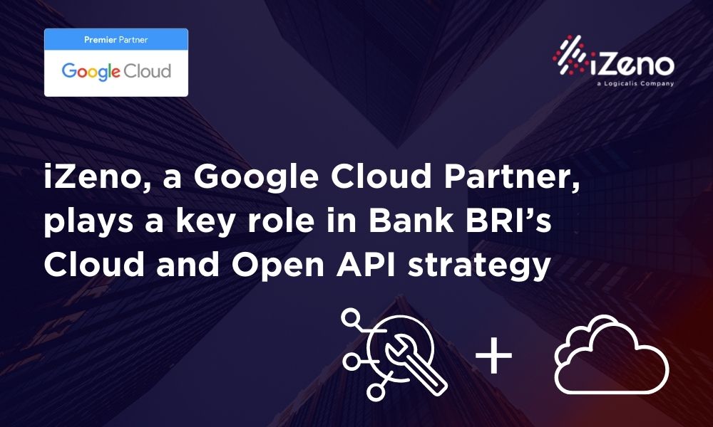 izeno a google cloud partner plays a key role in implementing bank bris cloud transformation and open api strategy