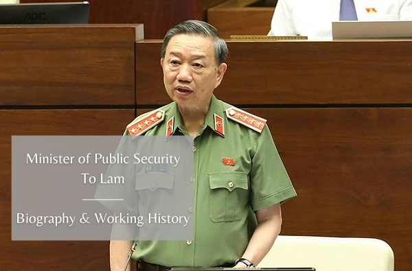 biography of vietnam minister of public security to lam positions and working history