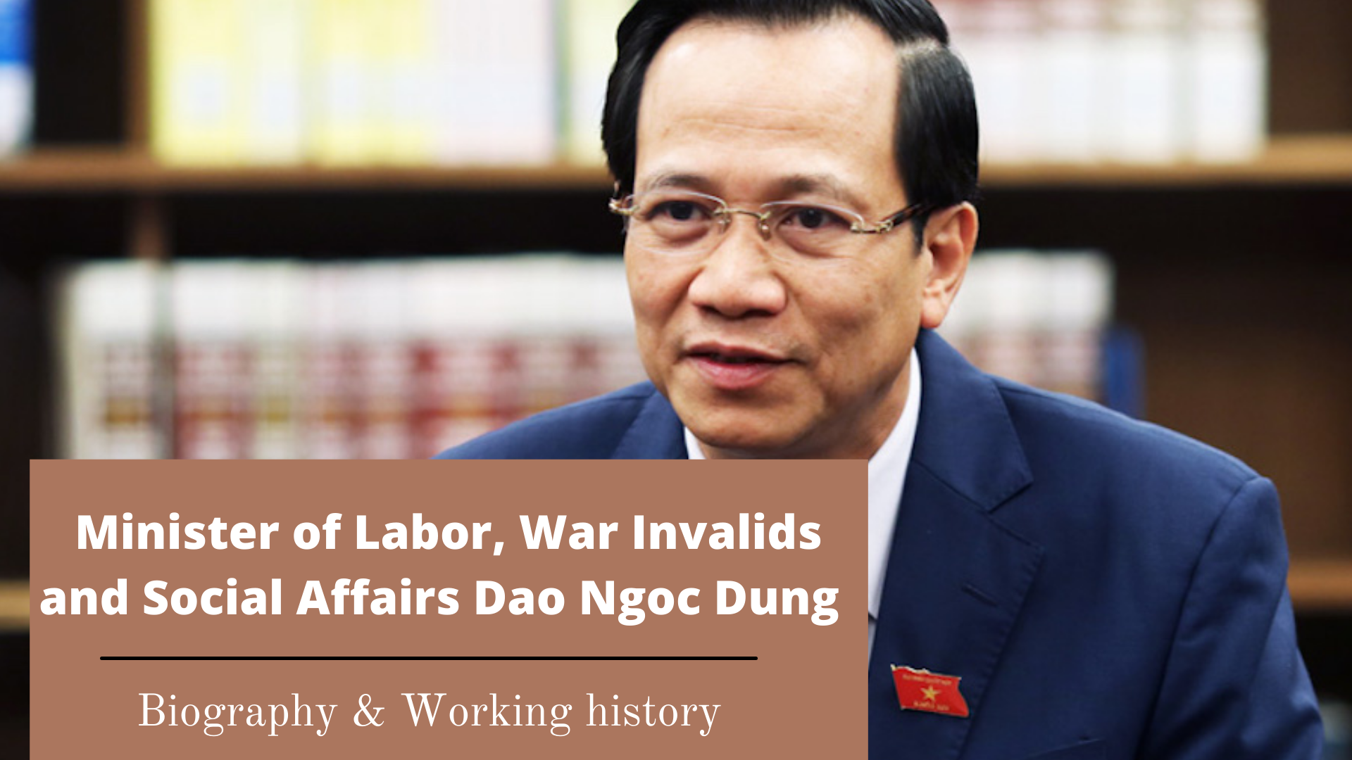 Minister of Labor, War Invalids and Social Affairs Dao Ngoc Dung: Biography and Working History